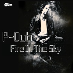 P-Dub : Fire In The Sky