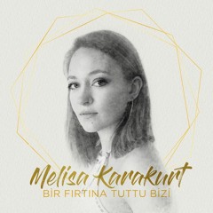 Melisa Karakurt - Bir Fırtına Tuttu Bizi