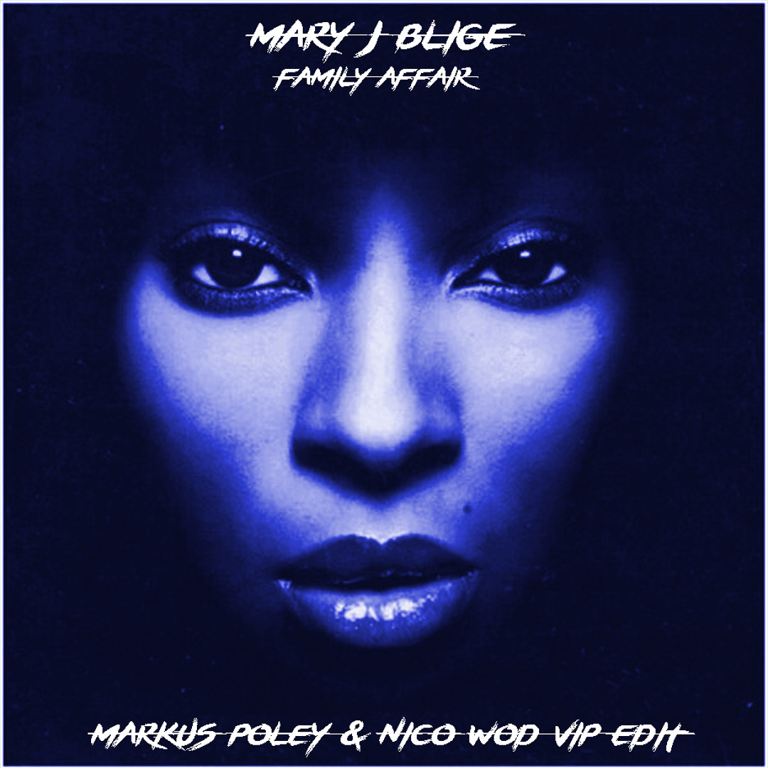 Listen to Mary J. Blige - Family Affair (Markus Poley & Nico Wod