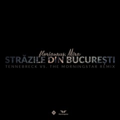 Florianrus, Mira - Strazile Din Bucuresti (Tennebreck & The Morningstar Remix) (Extended)
