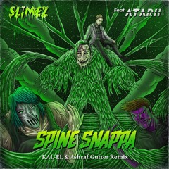 SLIMEZ - Spine Snappa Feat. ATARII (KΛL- EL & Ashraf Gutter Remix)(FREE DOWNLOAD)