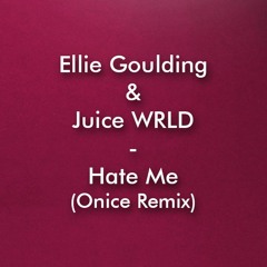 Hate Me - Ellie Goulding & Juice WRLD (Onice Remix)