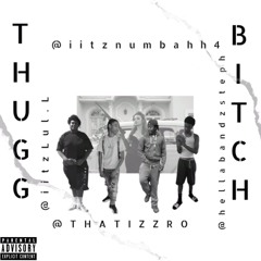 THUGG BITCH FT. (HB STEPH, Lul L,THATIZZRO)