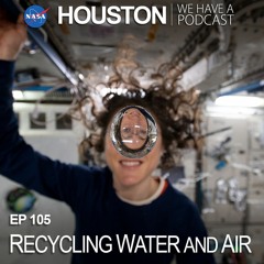 Houston We Have a Podcast: Recycling Water and Air