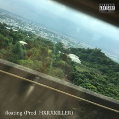 floating (Prod. HXRXKILLER)