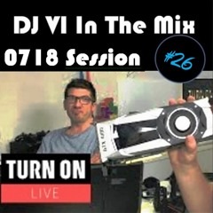 DJ VI In The Mix #26 - 0718 Session (134 BPM) - Best Of Electronica Free Arranged By Myself