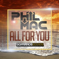 Phil Mac - All For You | Sopranos Sounds **FREE DOWNLOAD**