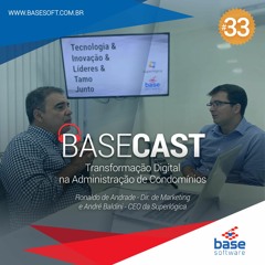 BaseCast 33: Transformação Digital para Administradoras de Condomínios e Imóveis