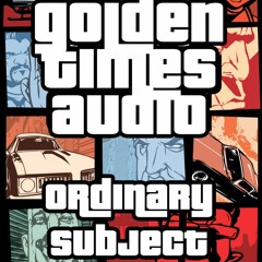 Golden Times Audio #19 - Ordinary Subject