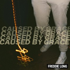 Freddie Long - Caused By Grace