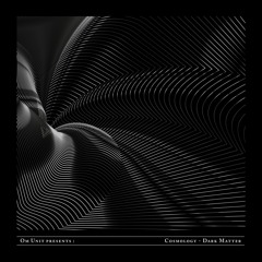 CBR032 Om Unit presents Cosmology: Dark Matter (LP PREVIEW)