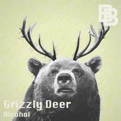 Grizzly Deer - Alcohol (Original Mix)