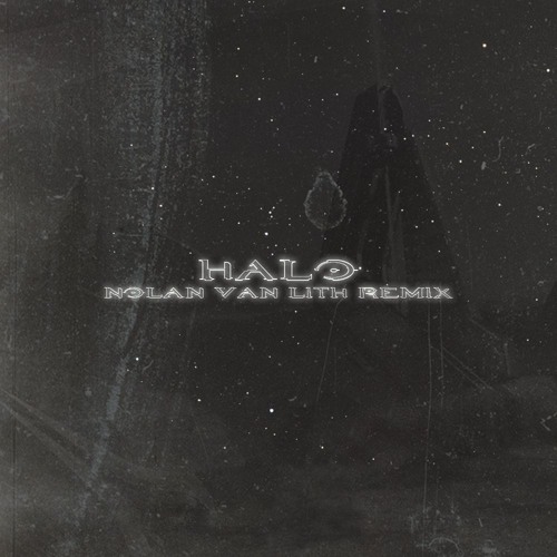 Halo Theme Song Nolan Van Lith Remix By Nolan Van Lith On