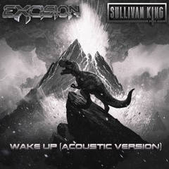 Excision & Sullivan King - Wake Up (Acoustic Version)