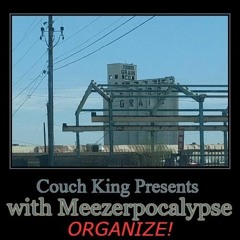 Couch King Presents With Meezerpocalypse - ORGANIZE!