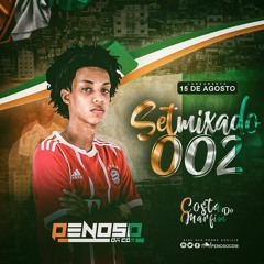 - SET MIXADO 002 DJ PENOSO DA CDM [ MUITO TEGA TA ]