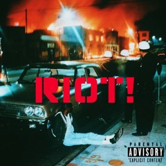 Riot!(Ft. Del Rouge & MG)