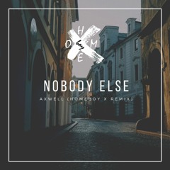 Axwell - Nobody Else (HomeBoy X Remix)
