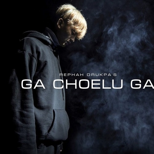 Ga Choelu Ga_Rephah Drukpa(5Mb-Studio Production)