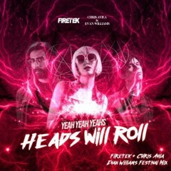Heads Will Roll (Chris & Evan and Firetek Festival Mix)