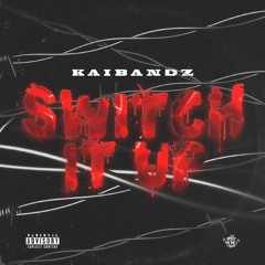 Kai Bandz - Switch It Up