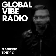 Global Vibe Radio 175 Feat. Tripeo (Live at TAG Chengdu, China)