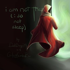 i am not there (i do not sleep)