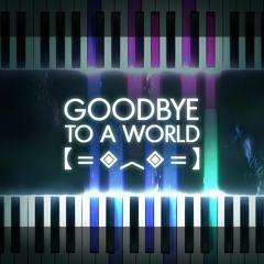 Porter Robinson - Goodbye To A World (LyricWulf Piano Version) 【=◈︿◈=】