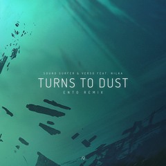 Sound Surfer & Verso - Turns To Dust (feat. Nilka)(Ento Remix)