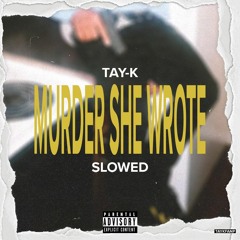 Tay-K - Murder She Wrote [Slowed + Reverb]