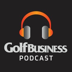 Golf Business podcast - Episode 8 - Tommy Lim, Rock Lucas & Whitey O'Malley, CT Shaw
