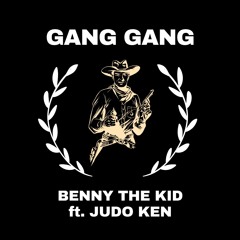 Gang Gang (ft. Judo Ken)