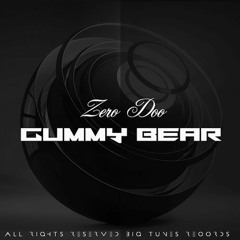 Zero Doo - Gummy Bear (Original Track) OUT NOW ON BIGTUNES RECORDS