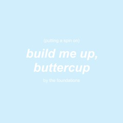 putting a spin on build me up buttercup