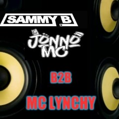DJ Sammy B ,  Mcs Jonno B2B Lynchy