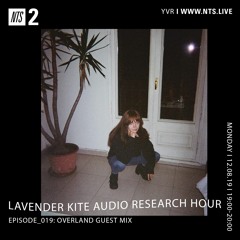 NTS MIX - Lavender Kite Audio Research Hour - Overland's Second Journey Into Ambient