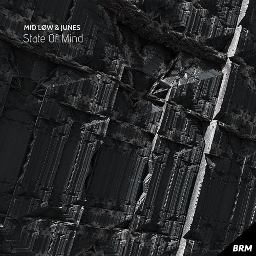 BRM FREE DL: MID LØW & JUNES - State Of Mind (Original Mix)