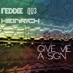 Teddie X Qu3 X Heinrich - Give Me A Sign