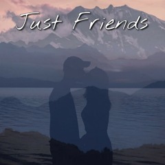 Just Friends - nxtxlie 🖤🖤🖤