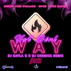 MEGAN THE STALLION ft. VYBZ KARTEL & SPICE - Hot Girl Way (DJ KAYLA G x DJ CHEMICS Remix)