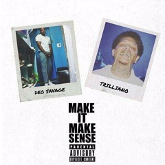 DeoSavage & TRiLLiANO - Make it Make Sense