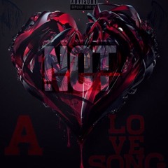 Not A Love Song Pt.2