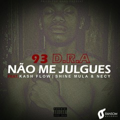 Nao me Julgues ft Ka$h Flow, Shine Mulla & Necy