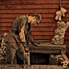 Psychosis And Bad Dreams (Prod. BLIV & Drizzi G)