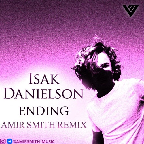 Isak Danielson - Ending (Amir Smith VM Remix)