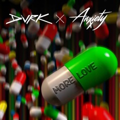 DVRK x Anxxiety - More Love