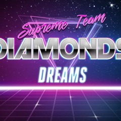 SupremeTeam Diamonds - Dreams