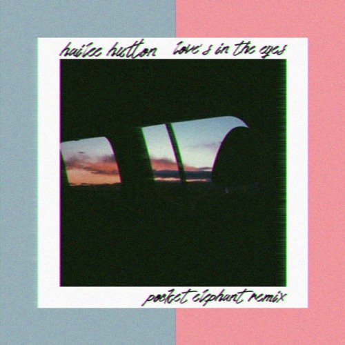 hailee hutton - love's in the eyes (pocket elephant remix)