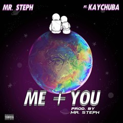 Mr. Steph - Me + U ft Kaychuba