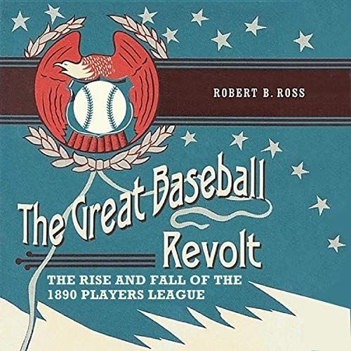 Stream The Great Baseball Revolt The Rise and Fall of the 1890 Players